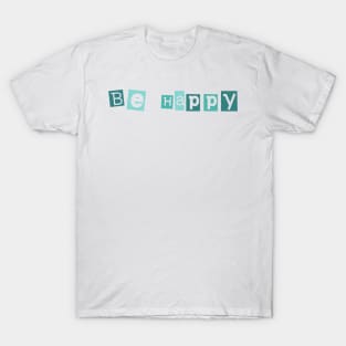 Be happy T-Shirt